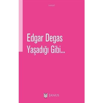 Yaşadığı Gibi - Edgar Degas
