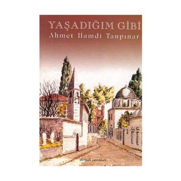 Yaşadığım Gibi - Ahmet Hamdi Tanpınar