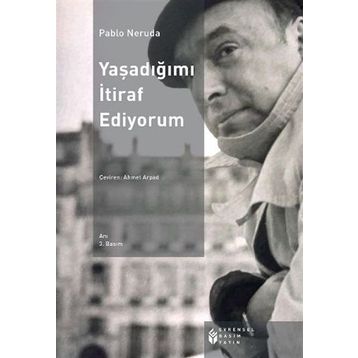 YAŞADIĞIMI İTIRAF EDIYORUM - PABLO NERUDA
