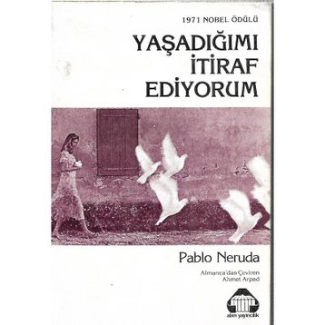 YAŞADIĞIMI İTIRAF EDIYORUM - PABLO NERUDA