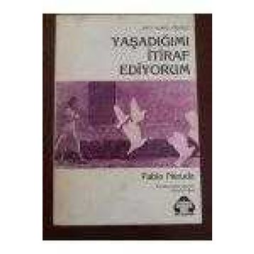 YAŞADIĞIMI İTIRAF EDIYORUM - PABLO NERUDA
