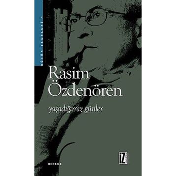 YAŞADIĞIMIZ GÜNLER - RASIM ÖZDENÖREN