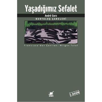 Yaşadığımız Sefalet - Andre Gorz