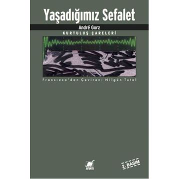 Yaşadığımız Sefalet - Andre Gorz
