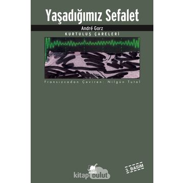 Yaşadığımız Sefalet - Andre Gorz