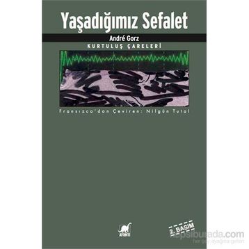Yaşadığımız Sefalet - Andre Gorz