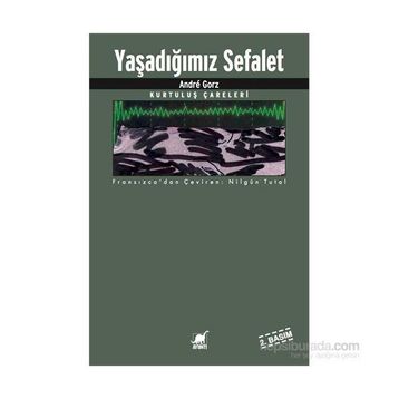 Yaşadığımız Sefalet - Andre Gorz