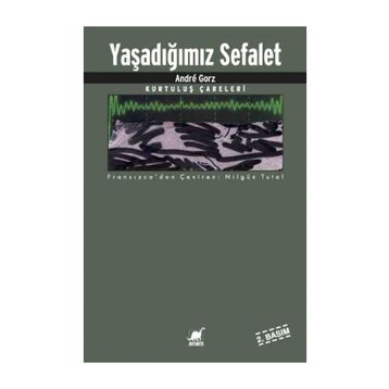 Yaşadığımız Sefalet - Andre Gorz