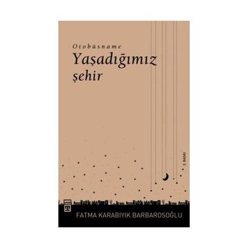 YAŞADIĞIMIZ ŞEHIR OTOBÜSNAME - FATMA BARBAROSOĞLU