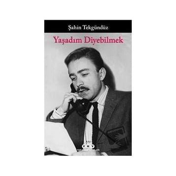 Yaşadım Diyebilmek - Şahin Tekgündüz
