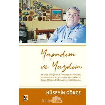 Yaşadım ve Yazdım - Hüseyin Gökçe