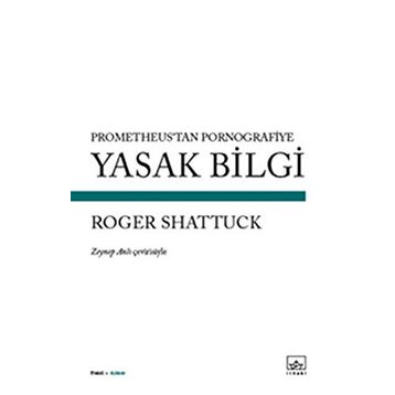 Yasak Bilgi - Roger Shattuck