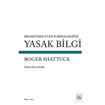 Yasak Bilgi - Roger Shattuck