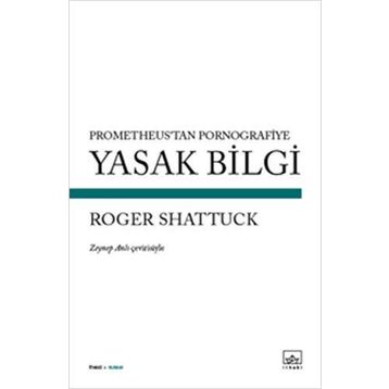 Yasak Bilgi - Roger Shattuck