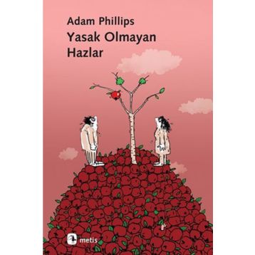 Yasak Olmayan Hazlar - Adam Philips