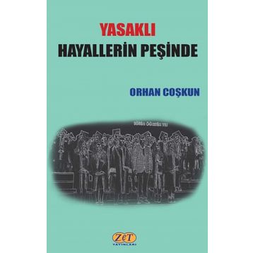 Yasaklı Hayallerin Peşinde - Orhan Coşkun