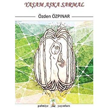 Yaşam Aşka Sarmal - Özden Özpınar