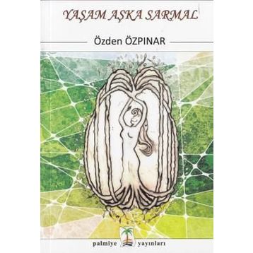 Yaşam Aşka Sarmal - Özden Özpınar