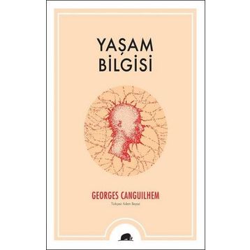 Yaşam Bilgisi - Georges Canguilhem