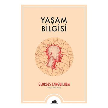 Yaşam Bilgisi - Georges Canguilhem