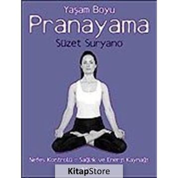 YAŞAM BOYU PRANAYAMA NEFES KONTROLÜ = SAĞLIK VE ENERJI KAYNAĞI - SÜZET SURYANO