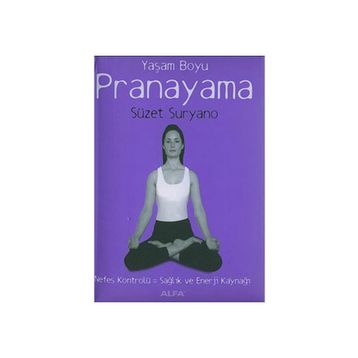 YAŞAM BOYU PRANAYAMA NEFES KONTROLÜ = SAĞLIK VE ENERJI KAYNAĞI - SÜZET SURYANO