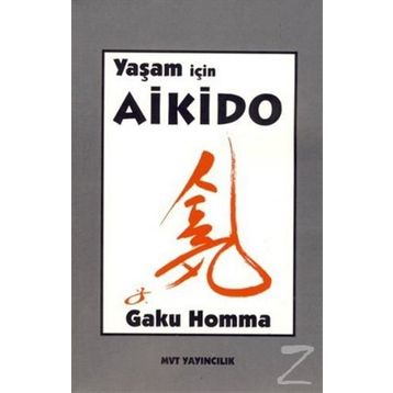 YAŞAM İÇİN AIKIDO - GAKU HOMMA
