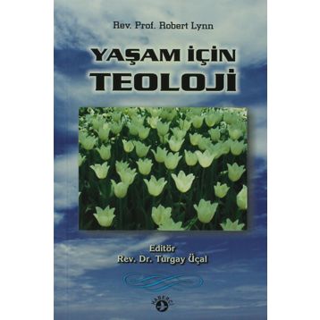 YAŞAM İÇIN TEOLOJI - ROBERT LYNN