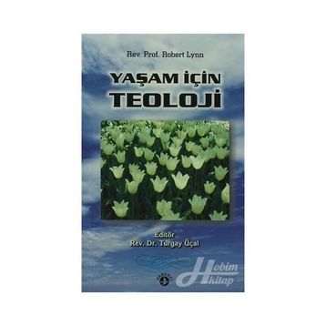 YAŞAM İÇIN TEOLOJI - ROBERT LYNN