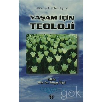 YAŞAM İÇIN TEOLOJI - ROBERT LYNN