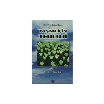 YAŞAM İÇIN TEOLOJI - ROBERT LYNN