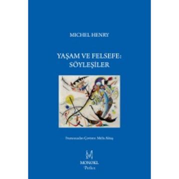 Yaşam ve Felsefe Söyleşiler - Michel Henry