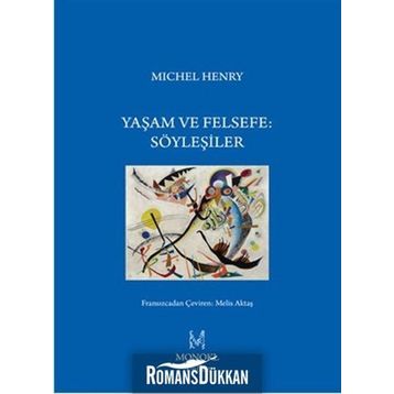 Yaşam ve Felsefe Söyleşiler - Michel Henry