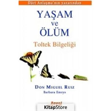 Yaşam ve Ölüm - Don Miguel Ruiz Jr Barbara Emrys