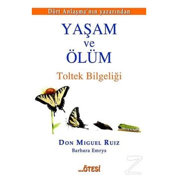 Yaşam ve Ölüm - Don Miguel Ruiz Jr Barbara Emrys