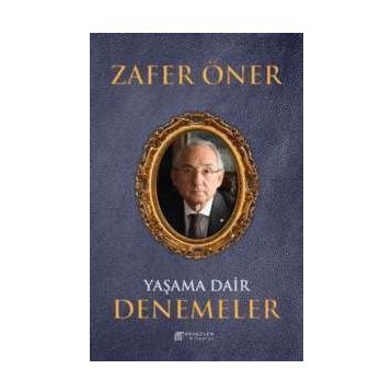 Yaşama Dair Denemeler - Zafer Öner