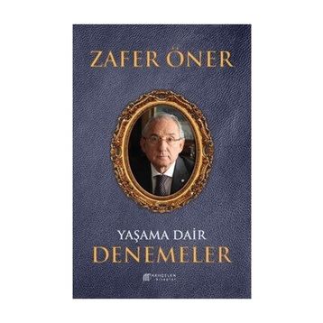 Yaşama Dair Denemeler - Zafer Öner