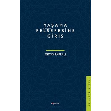 Yaşama Felsefesine Giriş - Oktay Taftalı