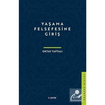 Yaşama Felsefesine Giriş - Oktay Taftalı