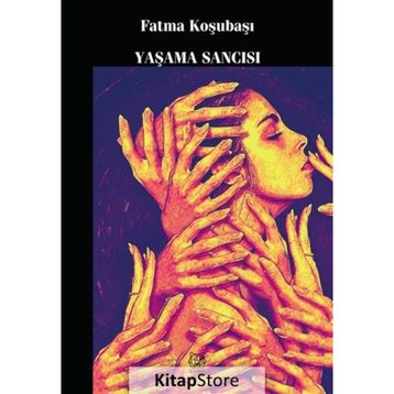 Yaşama Sancısı - Fatma Koşubaşı