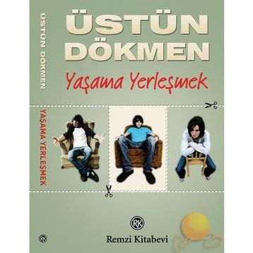 YAŞAMA YERLEŞMEK - ÜSTÜN DÖKMEN