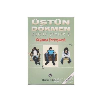 YAŞAMA YERLEŞMEK - ÜSTÜN DÖKMEN