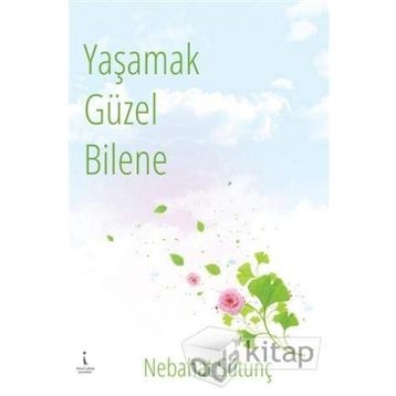 Yaşamak Güzel Bilene - Nebahat Sütunç