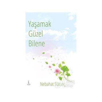 Yaşamak Güzel Bilene - Nebahat Sütunç