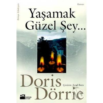 Yaşamak Güzel Şey... - Doris Dörrie