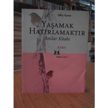 YAŞAMAK HATIRLAMAKTIR ANILAR KİTABI - ÜLKÜ TAMER
