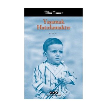 YAŞAMAK HATIRLAMAKTIR ANILAR KİTABI - ÜLKÜ TAMER