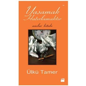 YAŞAMAK HATIRLAMAKTIR ANILAR KİTABI - ÜLKÜ TAMER