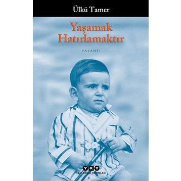 YAŞAMAK HATIRLAMAKTIR - ÜLKÜ TAMER