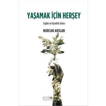 Yaşamak İçin Herşey - Nurcan Arslan